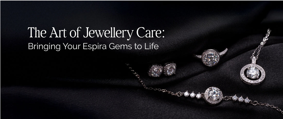 The Art of Jewellery Care: Bringing Your Espira Gems to Life